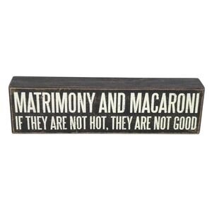 "Matrimony & Macaroni, Both Should Be Hot" Brown Wood Funny Tabletop Box Sign